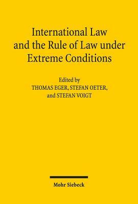 International Law and the Rule of Law Under Extreme Conditions: An Economic Perspective. Contributions to the Xivth Travemunde Symposium on the Econom by 