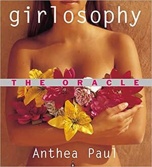 Girlosophy: The Oracle by Anthea Paul