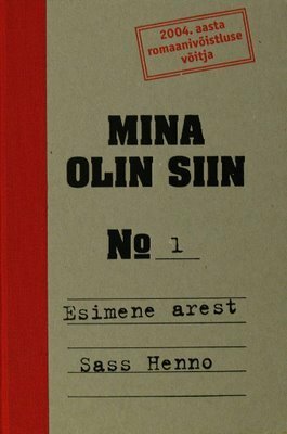 Mina olin siin. Esimene arest by Sass Henno