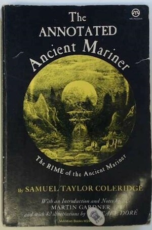 The Annotated Ancient Mariner: The Rime of the Ancient Mariner by Samuel Taylor Coleridge, Martin Gardner