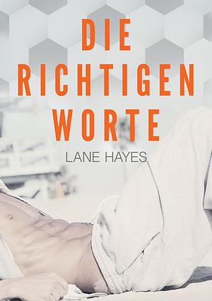 Die richtigen Worte by Lane Hayes