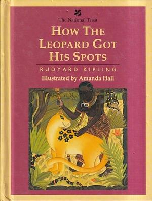 How the Leopard Got His Spots by Rosie Dickins, Rudyard Kipling, John Joven