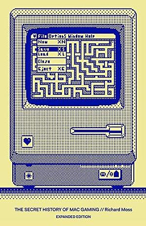 The Secret History of Mac Gaming: Expanded Edition by Richard Moss