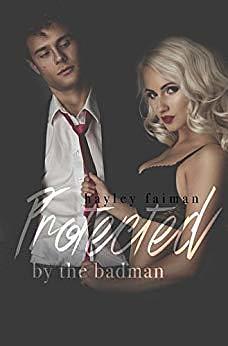 Protected by the Badman by Hayley Faiman