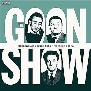 The Goon Show Compendium Volume Nine: Vintage Goons by Spike Milligan, Peter Sellers, Harry Secombe