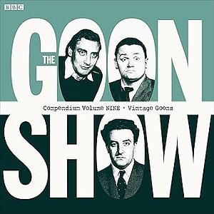 The Goon Show Compendium Volume Nine: Vintage Goons by Spike Milligan, Harry Secombe, Peter Sellers