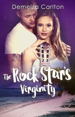 The Rock Star's Virginity by Demelza Carlton