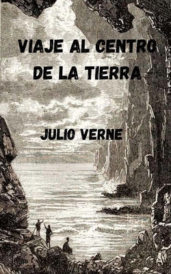 Viaje al centro de la tierra by Jules Verne