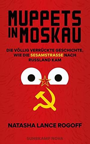 Muppets in Moskau by Natasha Lance Rogoff, Natasha Lance Rogoff