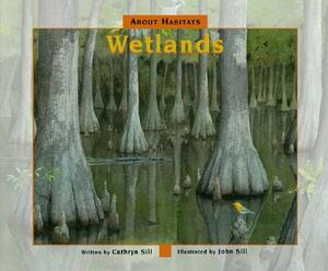 About Habitats: Wetlands by Cathryn Sill