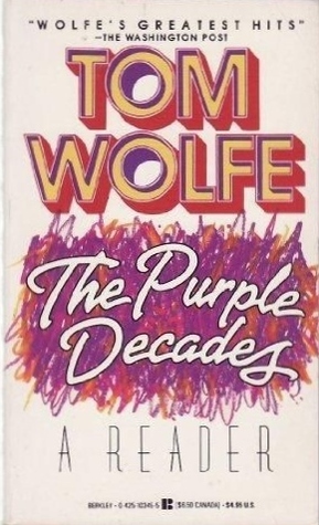 The Purple Decades - A Reader by Tom Wolfe