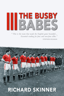 The Busby Babes by Richard Skinner