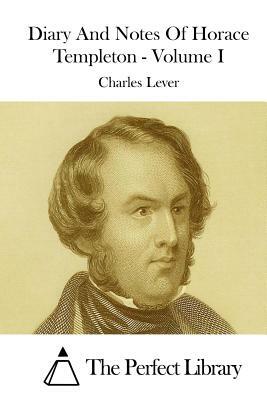Diary And Notes Of Horace Templeton - Volume I by Charles Lever