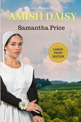 Amish Daisy LARGE PRINT: Amish Romance by Samantha Price