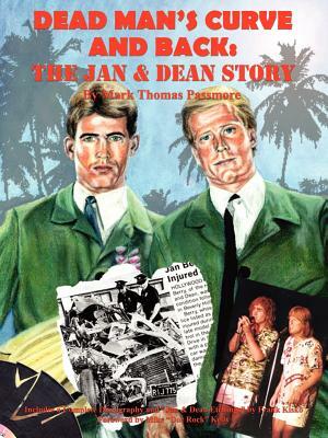 Dead Man's Curve and Back: The Jan & Dean Story by Mark Thomas Passmore