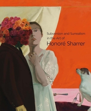 Subversion and Surrealism in the Art of Honoré Sharrer by Sarah Burns, Robert Cozzolino