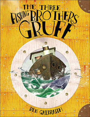 The Three Fishing Brothers Gruff by Ben Galbraith