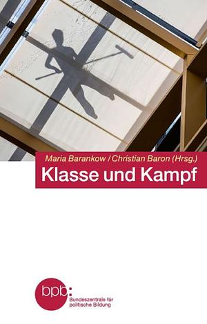 Klasse und Kampf by Martin Becker, Pınar Karabulut, Kübra Gümüşay, Clemens Meyer, Lucy Fricke, Arno Frank, Katja Oskamp, Anke Stelling, Sharon Dodua Otoo, Bov Bjerg, Christian Baron, Maria Barankow, Olivia Wenzel, Schorsch Kamerun, Francis Seeck