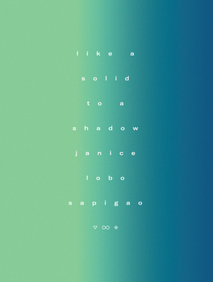 like a solid to a shadow by Janice Lobo Sapigao