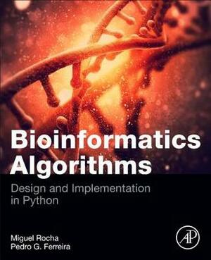 Bioinformatics Algorithms: Design and Implementation in Python by Miguel Rocha