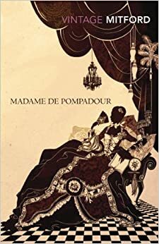 Madame de Pompadour by Nancy Mitford