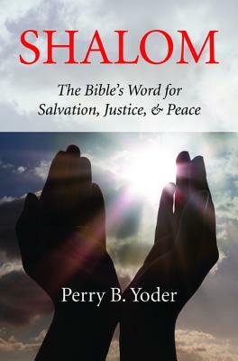 Shalom by Perry B. Yoder