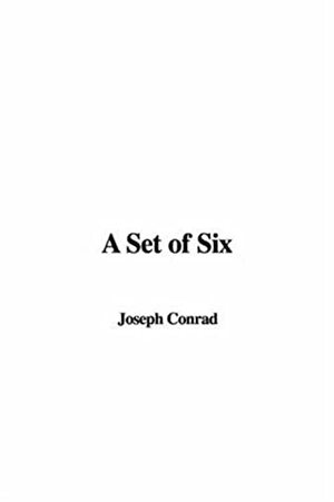 A Set Of Six by Joseph Conrad