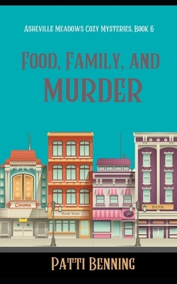 Food, Family, and Murder by Patti Benning