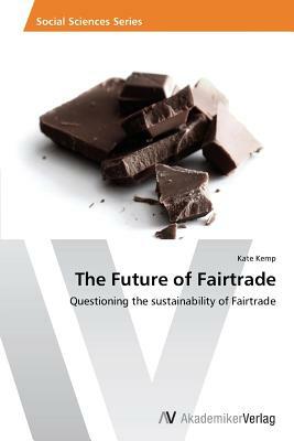 The Future of Fairtrade by Kate Kemp