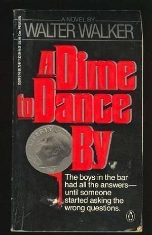 A Dime to Dance by by Walter Walker