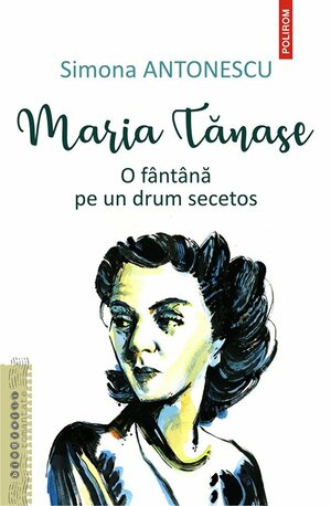 Maria Tănase: o fântână pe un drum secetos by Simona Antonescu