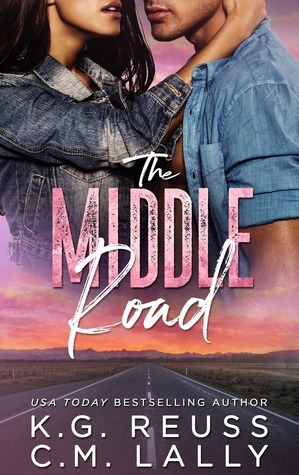 The Middle Road by K.G. Reuss, C.M. Lally