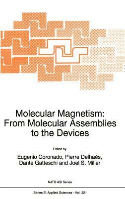 Molecular Magnetism: From Molecular Assemblies to the Devices by 