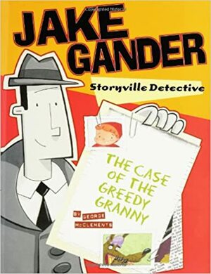 Jake Gander, Storyville Detective: The Case of the Greedy Granny by George McClements