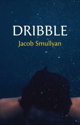 Dribble by Jacob Smullyan