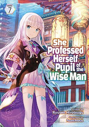 She Professed Herself Pupil of the Wise Man, Vol. 7 by Ryusen Hirotsugu