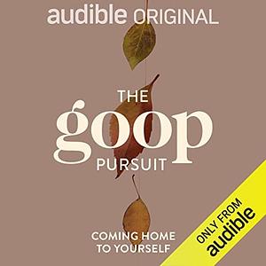 The goop Pursuit: Coming Home to Yourself by Dr. Thema Bryant PhD