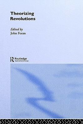 Theorizing Revolutions by John Foran