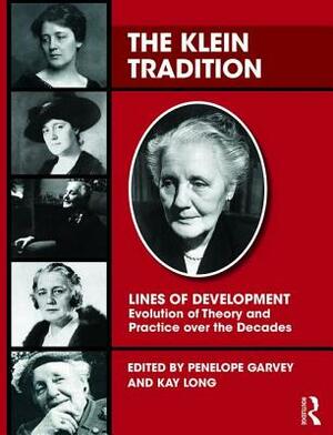 The Klein Tradition: Lines of Development--Evolution of Theory and Practice over the Decades by 