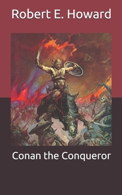 Conan the Conqueror by Robert E. Howard