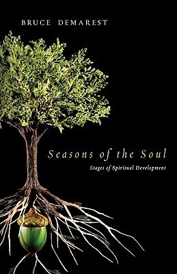 Seasons of the Soul: Stages of Spiritual Development by Bruce A. Demarest