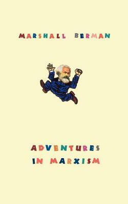 Adventures in Marxism by Marshall Berman