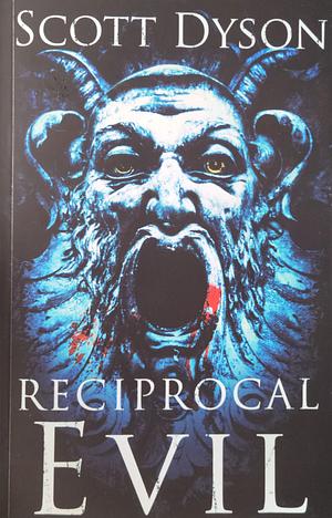 Reciprocal Evil by Scott Dyson