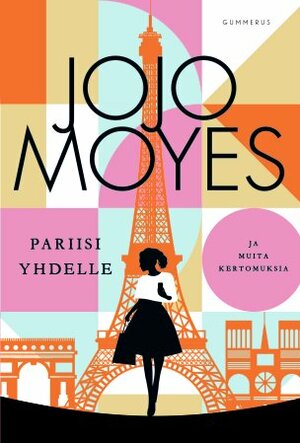 Pariisi yhdelle ja muita kertomuksia by Jojo Moyes