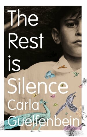 The Rest Is Silence by Carla Guelfenbein