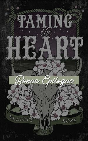 Taming the Heart - Bonus Epilogue by Elliott Rose