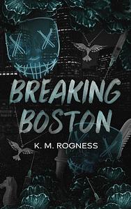 Breaking Boston: A MFM Masked Stalker Dark Romance by K.M. Rogness