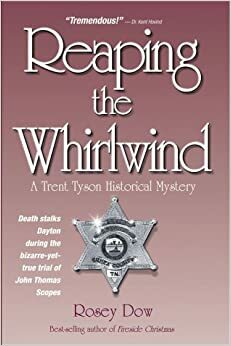 Reaping the Whirlwind: A Trent Tyson Historical Mystrey by Rosey Dow