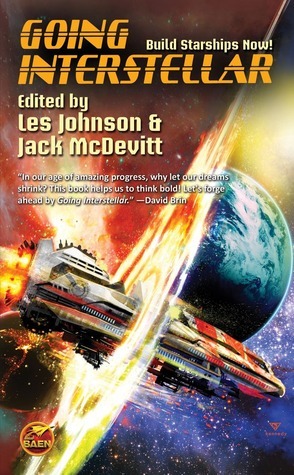 Going Interstellar by Jack McDevitt, Sarah A. Hoyt, Mike Resnick, Les Johnson, Ben Bova, Gregory L. Matloff, Charles E. Gannon, Richard Obousy, Michael Bishop, Louise Marley