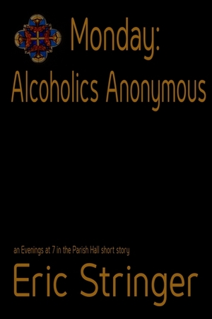 Monday: Alcoholics Anonymous by Harvey Stanbrough